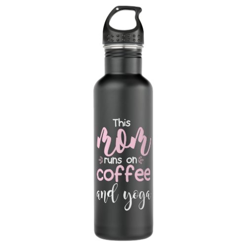 Yoga Lover  This Mom Runs On Coffee And Yoga Stainless Steel Water Bottle