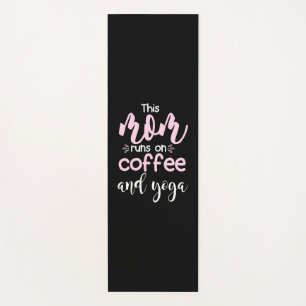 Yoga Lover This Mom Runs On Coffee And Yoga Yoga Mat