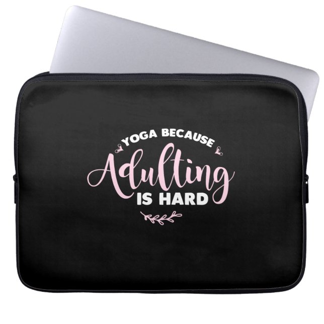 Yoga Lover | Yoga Because Adulting Is Hard Laptop Sleeve (Front)