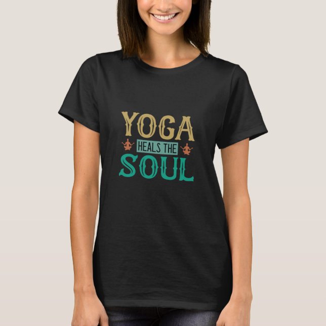 Yoga Lover | Yoga Heals The Soul T-Shirt (Front)