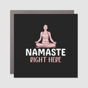 Yoga Lover Yoga Namaste Right Here Car Magnet