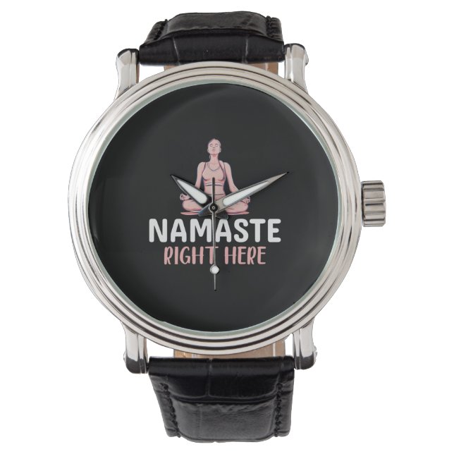 Yoga Lover | Yoga Namaste Right Here Watch (Front)