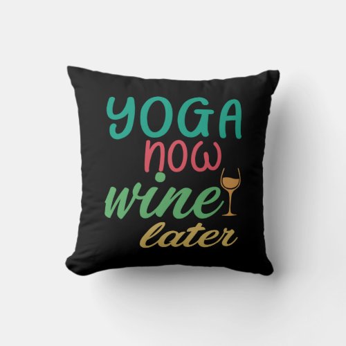Yoga Lover  Yoga Now Wine Later Throw Pillow
