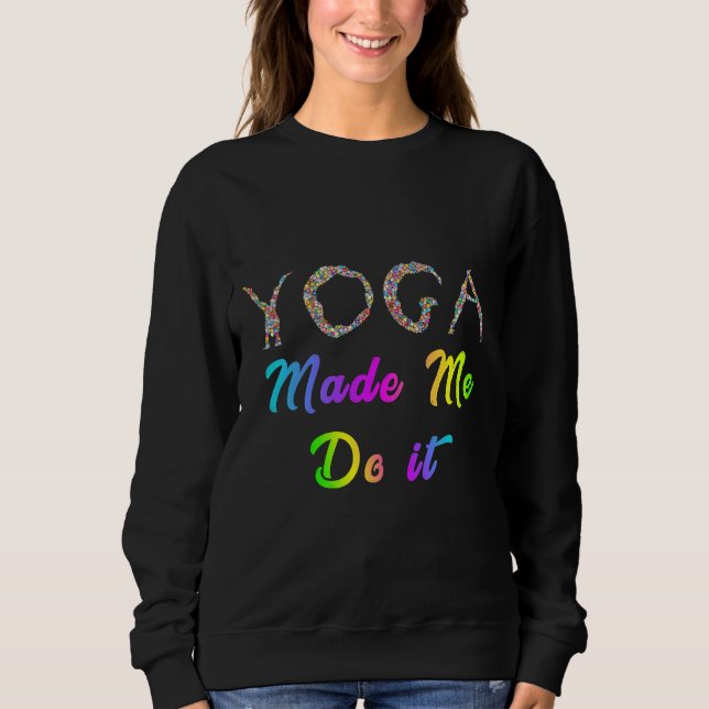 yoga made me do it 22 sweatshirt (Front)