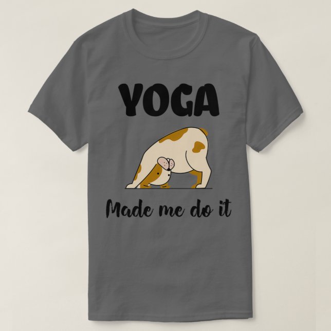 Yoga Made Me Do it Yoga Lover Gift T-Shirt (Design Front)