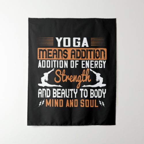 Yoga Means Addition Of Energy Mind And Soul Tapestry