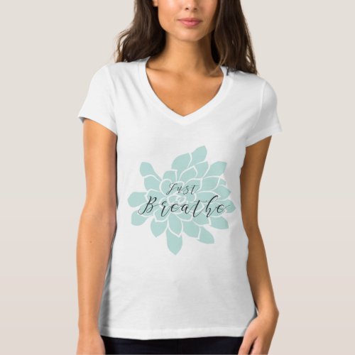 Yoga Meditation Quote Just Breathe T_Shirt