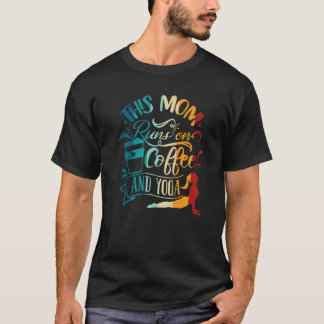 Yoga Meditation This Mom Runs On Coffee And Yoga T-Shirt