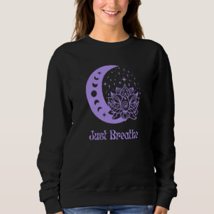 Yoga Moon Phase Lotus Flower Reiki Meditation Just Sweatshirt