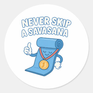 Yoga Novelty Never Skip A Savasana Bubble Letters  Classic Round Sticker