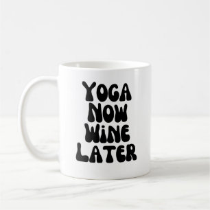 Yoga now wine later coffee mug