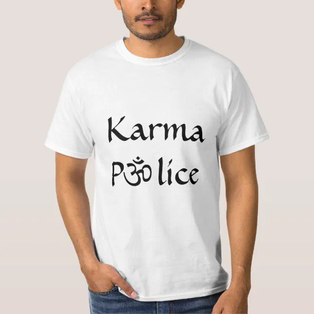 Karma Police Funny Zen Mindfulness Conscious T-Shirt