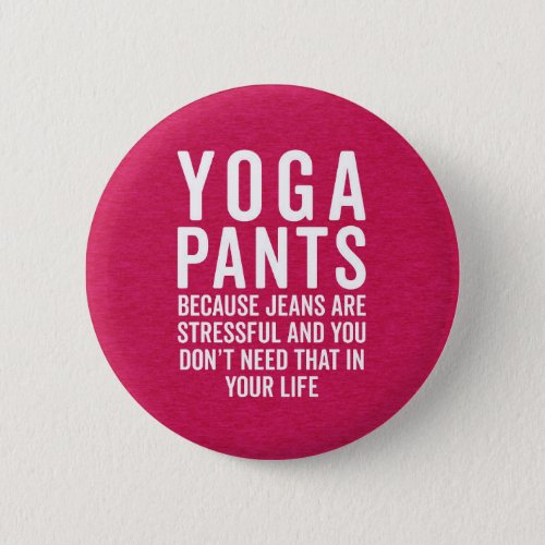 Yoga Pants Stressful Funny Quote Button