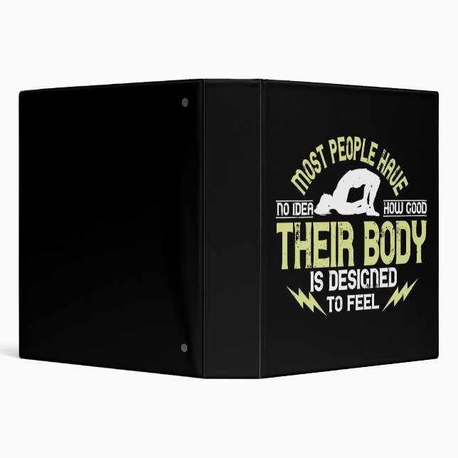 Yoga - People Have No Idea How Good Their Body Is 3 Ring Binder (Background)