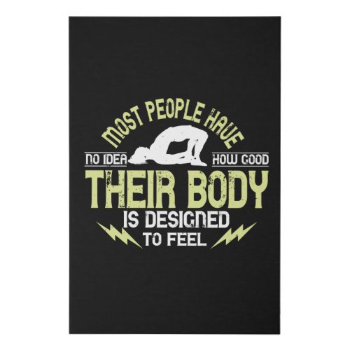 Yoga _ People Have No Idea How Good Their Body Is Faux Canvas Print