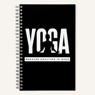 Yoga Quote Because Adulting is Hard Notebook