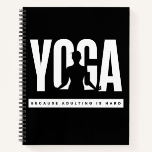 Yoga Quote Because Adulting is Hard Notebook