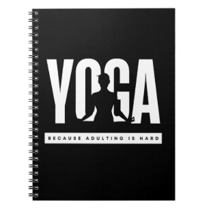 Yoga Quote Because Adulting is Hard Notebook