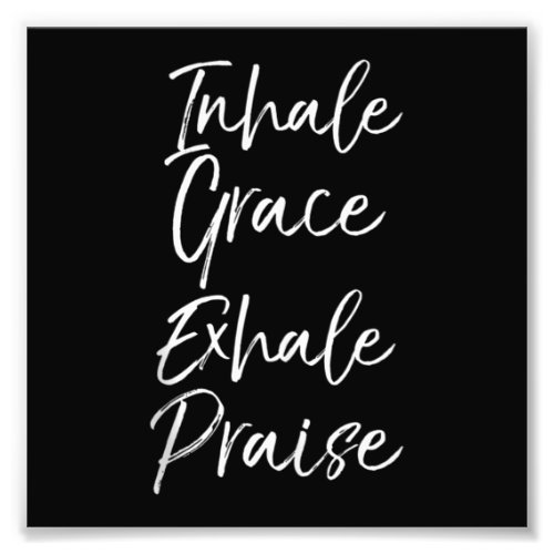Yoga Saying Inhale Grace Exhale Praise Yoga Lover Photo Print