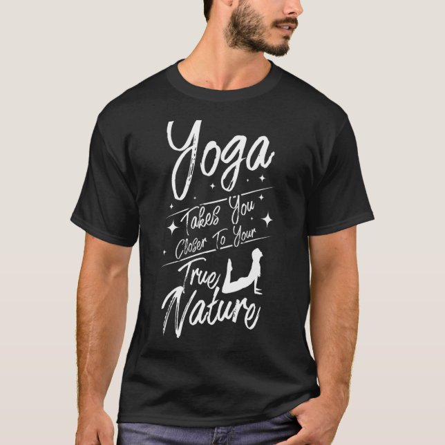 Yoga takes you closer to your true nature T-Shirt (Front)