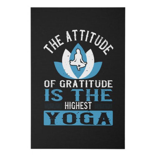 Yoga The Attitude Of Gratitude Is The Highest Yoga Faux Canvas Print