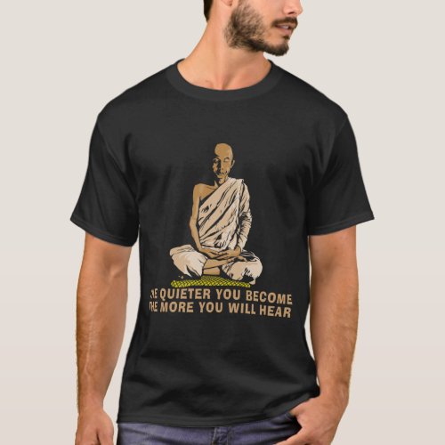 Yoga _ The Quieter You Become  T_Shirt