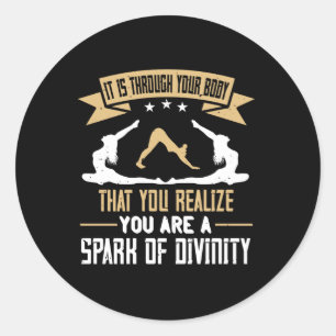 Yoga Through Your Body You Are A Spark Of Divinity Classic Round Sticker
