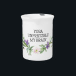 YOGA UNPRETZELS MY BRAIN BEVERAGE PITCHER<br><div class="desc">Because we want our body bendy,  not our brain.</div>