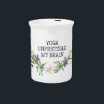 YOGA UNPRETZELS MY BRAIN BEVERAGE PITCHER<br><div class="desc">Because we want our body bendy,  not our brain.</div>