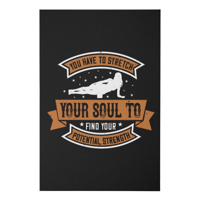 Yoga - You Have To Stretch Your Soul Faux Canvas Print (Front)