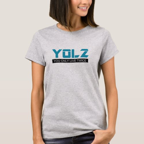 YOL2 You Only Live Twice Quote Blue on all Colors T_Shirt