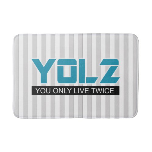 YOL2 You Only Live Twice Quote Blue on any Color Bathroom Mat