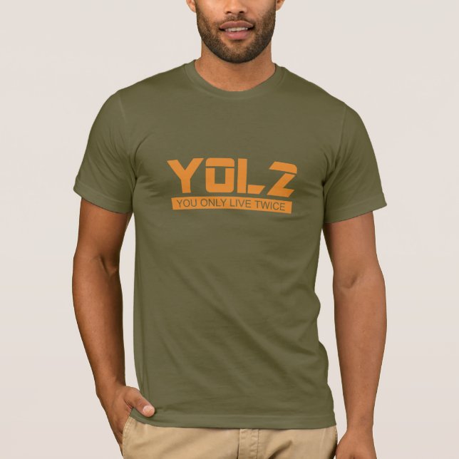 YOL2 You Only Live Twice Quote Orange all Colors T-Shirt (Front)