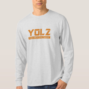 YOL2 You Only Live Twice Quote Orange all Colors T-Shirt