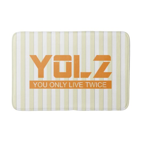 YOL2 You Only Live Twice Quote Orange on any Color Bathroom Mat