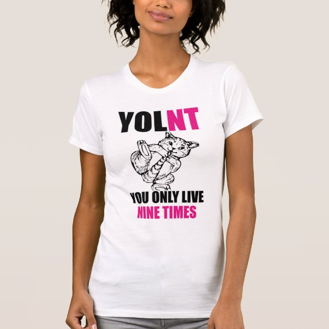 YOLNT You Only Live Nine Times Cat Ladies T-Shirt (Front)