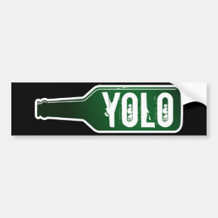 Yolo bumper sticker   You Only Live Once