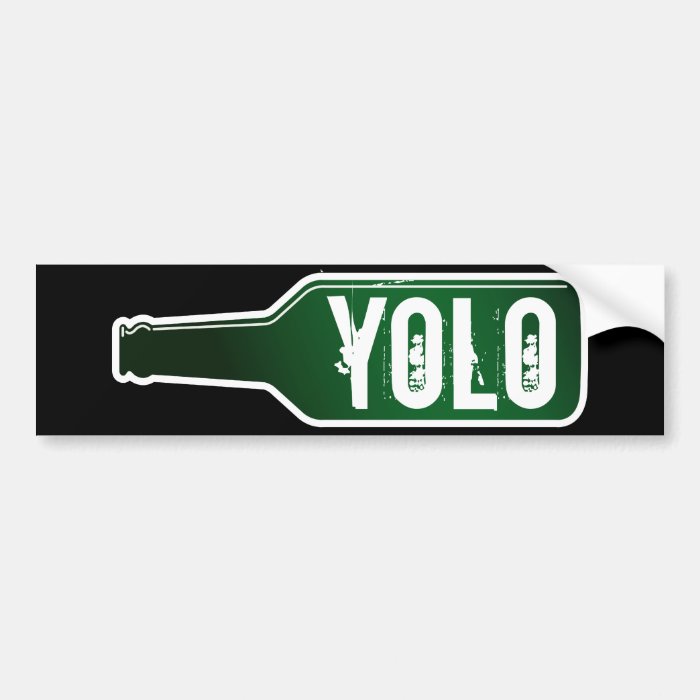 Yolo bumper sticker  You Only Live Once