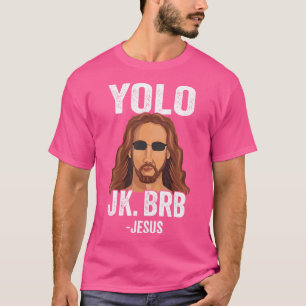 Yolo Jk Brb Funny Jesus Easter T-Shirt