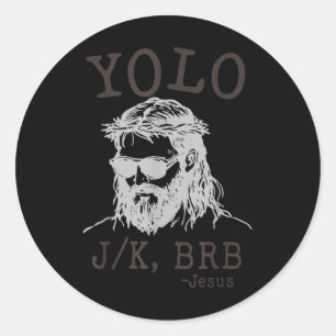 Yolo Jk Brb Funny Jesus Men Women Religious Easter Classic Round Sticker