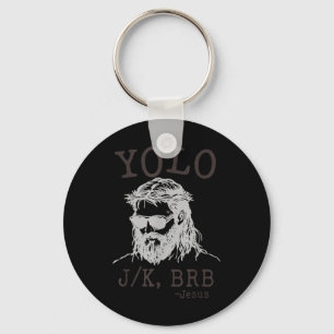 Yolo Jk Brb Funny Jesus Men Women Religious Easter Keychain