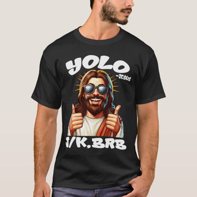 Yolo Jk Brb Jesus Christians Easter Day Funny Resu T-Shirt (Front)