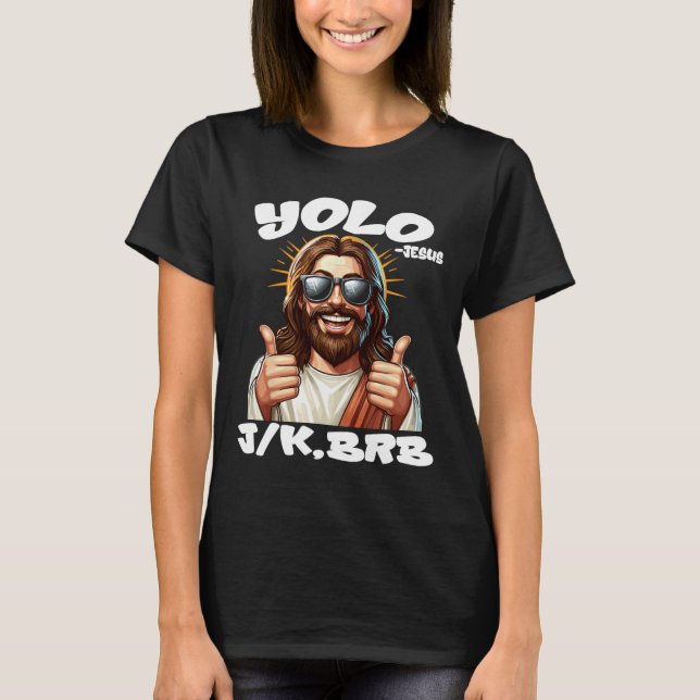 Yolo Jk Brb Jesus Christians Easter Day Funny Resu T-Shirt (Front)