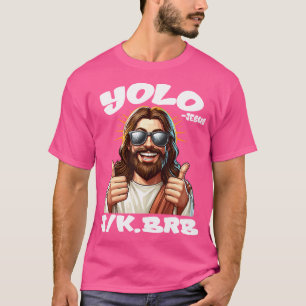 Yolo Jk Brb Jesus Christians Easter Day Funny Resu T-Shirt
