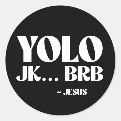 YOLO JK BRB _ Jesus Classic Round Sticker