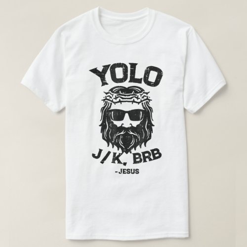 Yolo Jk Brb Jesus Easter Day Ressurection T_Shirt