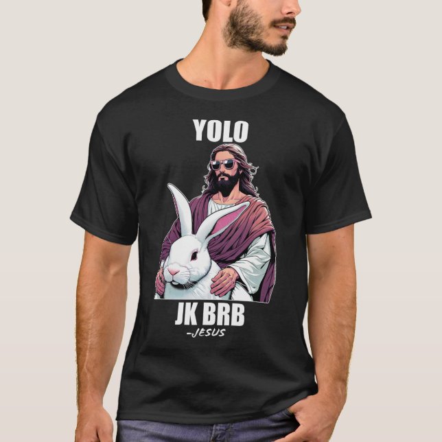Yolo Jk Brb Jesus Funny Easter Day Ressurection Ch T-Shirt (Front)