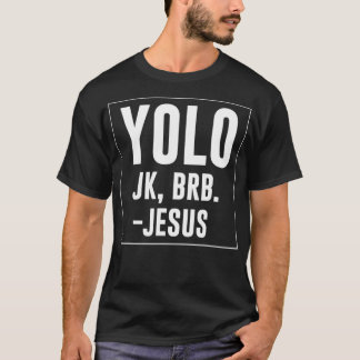 Yolo JK Brb Jesus Quotes Christ Risen Easter Day2 T-Shirt