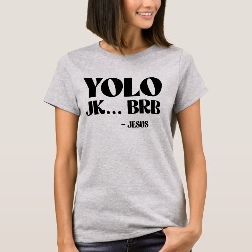 YOLO JK BRB _ Jesus T_Shirt