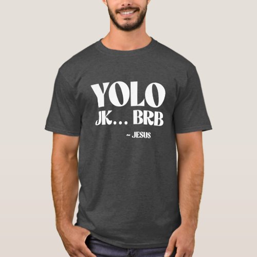 YOLO JK BRB _ Jesus T_Shirt